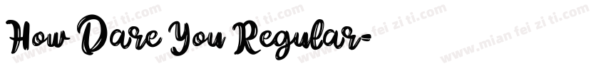 How Dare You Regular字体转换